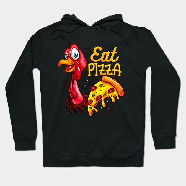 Eat Pizza Funny Thanksgiving Turkey Hoodie by alyssacutter937@gmail.com